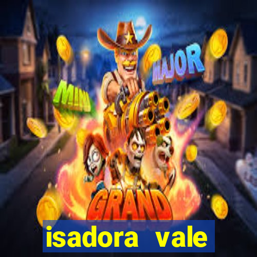 isadora vale reclame aqui